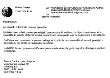 Potem ko je veterinarski inšpektor odredil usmrtitev psov, se je neposredno vmešal tedanji kmetijski minister Iztok Jarc, iz kvote SDS in blizu SLS.